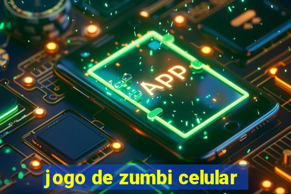 jogo de zumbi celular